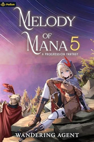 Melody of Mana 5 (A Progression Fantasy) by Wandering Agent, 9781039443921