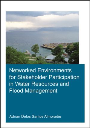 Networked Environments for Stakeholder Participation in Water Resources and Flood Management by Adrian Delos Santos Almoradie, 9781138026377