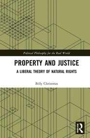 Property and Justice (A Liberal Theory of Natural Rights) by Billy Christmas, 9780367752668