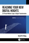Reaching Your New Digital Heights (32 Pivotal Mindset Leaps of Digital Transformation) by David W. Wang, 9781032304564