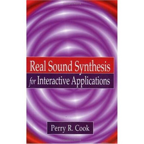 Real Sound Synthesis for Interactive Applications by Perry R. Cook, 9781568811680