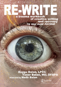 Re-Write (A Trauma Workbook of Creative Writing and Recovery in Our New Normal) by Duygu Balan, Yener Balan, 9781032346809