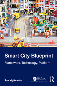 Smart City Blueprint (Framework, Technology, Platform) by Tan Yigitcanlar, 9781032517162