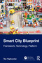 Smart City Blueprint (Framework, Technology, Platform) by Tan Yigitcanlar, 9781032517162
