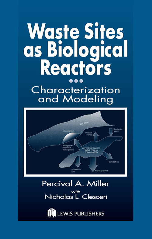 Waste Sites as Biological Reactors (Characterization and Modeling) by Percival A. Miller, Nicholas L. Clesceri, 9781566705509