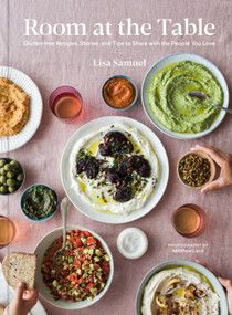 Room at the Table (Gluten-Free Recipes, Stories and Tips to Share With the People You Love) by Lisa Samuel, 9798218035815