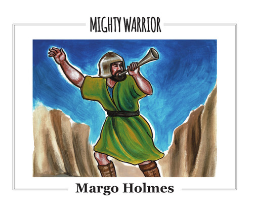 Mighty Warrior by Margo Holmes, 9781949297560