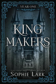 Kingmakers: Year One by Sophie Lark, 9781464231537
