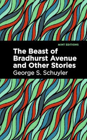 The Beast of Bradhurst Avenue and Other Stories - 9798888975640 by George S. Schuyler, Mint Editions