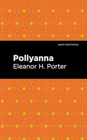 Pollyanna - 9798888975749 by Eleanor H. Porter, Mint Editions, 9798888975749