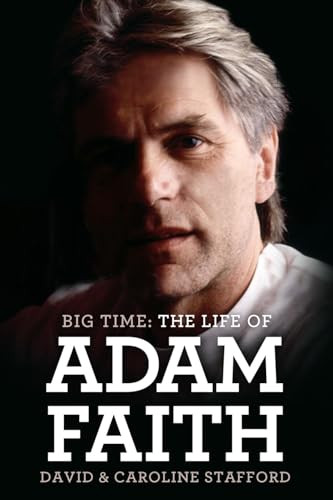 Big Time: The Life Of Adam Faith by David Stafford, 9781783055524