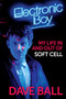 Electronic Boy by Dave Ball, 9781787601598