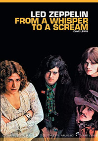 From A Whisper To A Scream: The Complete Guide To The Music Of Led Zeppelin by Dave Lewis, 9781780385471