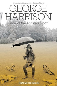 George Harrison (Behind The Locked Door) by Graeme Thomson, 9781785582691