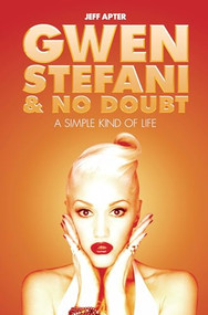Gwen Stefani and No Doubt: Simple Kind of Life by Jeff Apter, 9781849385411