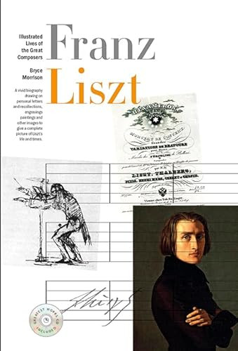 Illustrated Lives Of The Great Composers: Franz Liszt by Bryce Morrison, 9781780388717