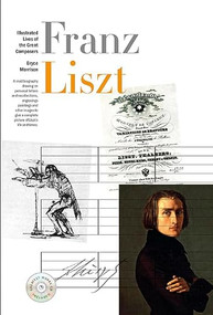 Illustrated Lives Of The Great Composers: Franz Liszt by Bryce Morrison, 9781780388717