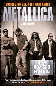 Justice For All: The Truth About Metallica (Revised Edition) by Joel McIver, 9781783055418