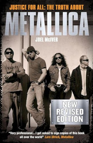 Justice For All: The Truth About Metallica (Revised Edition) by Joel McIver, 9781783055418