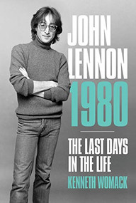 John Lennon 1980 (The Last Days in the Life) by Kenneth Womack, 9781787601369