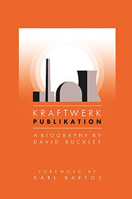 Kraftwerk: Publikation by David Buckley, 9781783059942