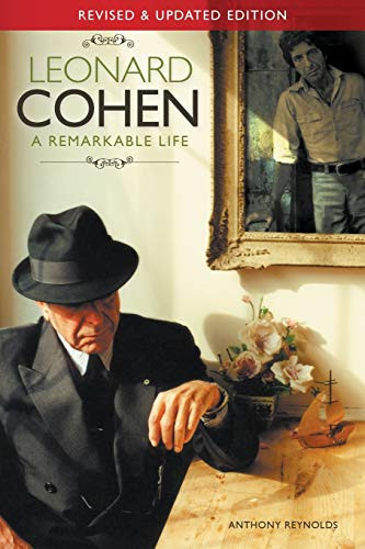 Leonard Cohen: A Remarkable Life - Revised And Updated Edition by Anthony Reynolds, 9781780381596