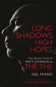 Long Shadows, High Hopes: The Life and Times of Matt Johnson & The The by Neil Fraser, 9781913172442