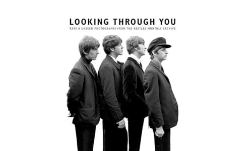 Looking Through You: Rare & Unseen Photographs From The Beatles Book Archive by Tom Adams, 9781783058679