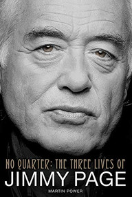 No Quarter: The Three Lives of Jimmy Page by Martin Power, 9781783058211