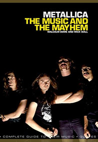 Metallica: The Music And The Mayhem by Mick Wall, 9781849386623