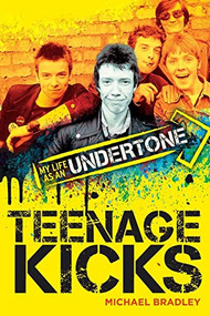 Teenage Kicks: My Life as an Undertone by Michael Bradley, 9781785581809
