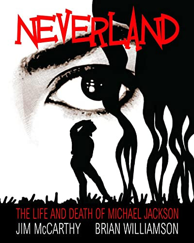 Michael Jackson: Neverland - The Life And Death Of Michael Jackson by Jim McCarthy, 9781849387019