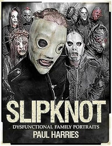 Slipknot: Dysfunctional Family Portraits by Paul Harries, 9781783051885