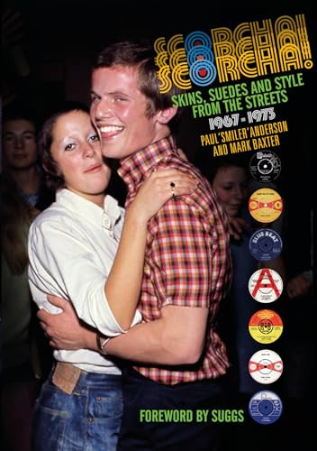 Scorcha! Skins, Suedes and Style from the Streets 1967-1973 by Paul Anderson, 9781785584930