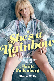 She's a Rainbow: The Extraordinary Life of Anita Pallenberg by Simon Wells, 9781785588457