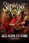 SlipKnoT: ALL HOPE IS GONE by Joel McIver, 9781780383101