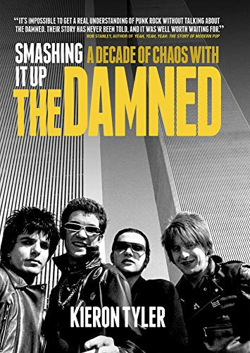 Smashing It Up: A Decade of Chaos With The Damned by Kieron Tyler, 9781785581908