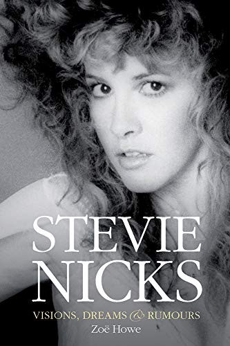Stevie Nicks: Visions, Dreams & Rumours by Zoe Howe, 9781785583421