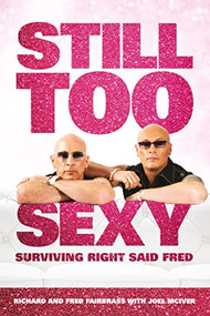 Still Too Sexy by Richard Fairbrass, Fred Fairbrass, 9781913172503