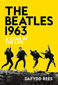 The Beatles 1963 (A Year in the Life) - 9781913172220 by Dafydd Rees, 9781913172220