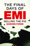 The Final Days of EMI: Selling the Pig by Eamonn Forde, 9781785585821