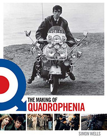The Making of Quadrophenia by Simon Wells, 9781787601604