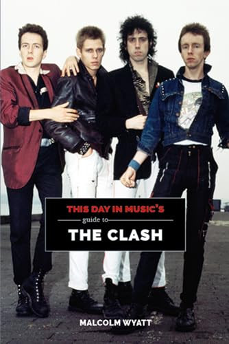 This Day in Music's Guide to The Clash by Malcolm Wyatt, 9781999592745