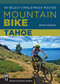 Mountain Bike: Tahoe (50 Select Singletrack Routes) - 9781594859885 by Jeremy Benson, 9781594859885