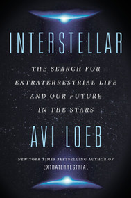 Interstellar (The Search for Extraterrestrial Life and Our Future in the Stars) - 9780063250888 by Avi Loeb, 9780063250888