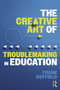 The Creative Art of Troublemaking in Education by Frank Coffield, 9781032759104
