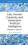 Law, Human Creativity and Generative Artificial Intelligence (Regulatory Options) by Julija Kalpokienė, 9781032735870