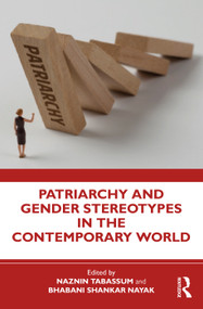 Patriarchy and Gender Stereotypes in the Contemporary World by Naznin Tabassum, Bhabani Nayak, 9781032754697