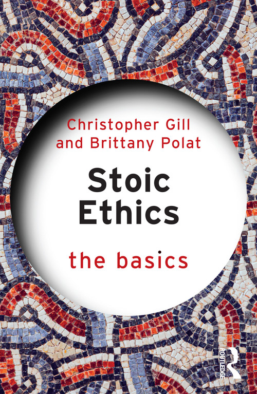 Stoic Ethics: The Basics by Christopher Gill, Brittany Polat, 9781032813592