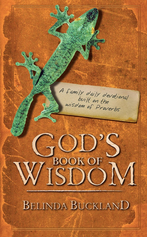 God's Book of Wisdom (A Family Daily Devotional built on the wisdom of Proverbs) by Belinda Buckland, 9781857929638